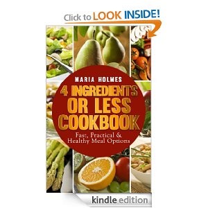 Free eBook: 4 Ingredients or Less Cookbook: Fast, Practical & Healthy Meal Options