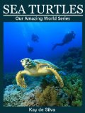 Free eBook: Sea Turtles: Amazing Pictures & Fun Facts on Animals in Nature (Our Amazing World Series)